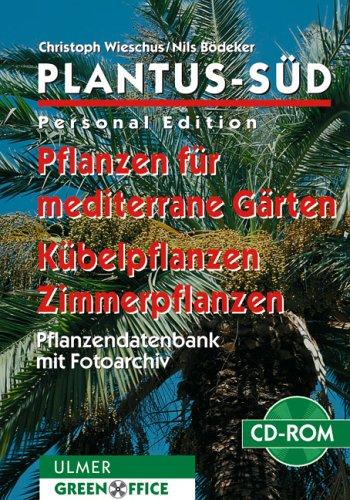 PLANTUS-Süd, Personal Edition, 1 CD-ROM Pflanzen für mediterrane Gärten, Kübelpflanzen, Zimmerpflanzen. Für Windows 95/98 und höher, Windows NT. Pflanzendatenbank mit Fotoarchiv