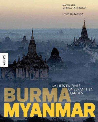 Burma - Myanmar: Im Herzen eines unbekannten Landes