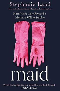 Maid: Hard Work, Low Pay, and a Mother's Will to Survive