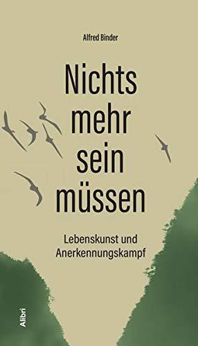 Nichts mehr sein müssen: Lebenskunst und Anerkennungskampf