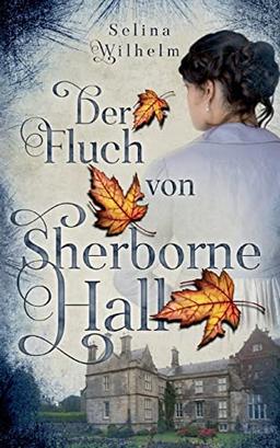 Der Fluch von Sherborne Hall: Historischer Liebesroman mit einem Hauch Mystery (Grace Reihe)