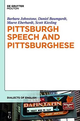 Pittsburgh Speech and Pittsburghese (Dialects of English [DOE], Band 11)