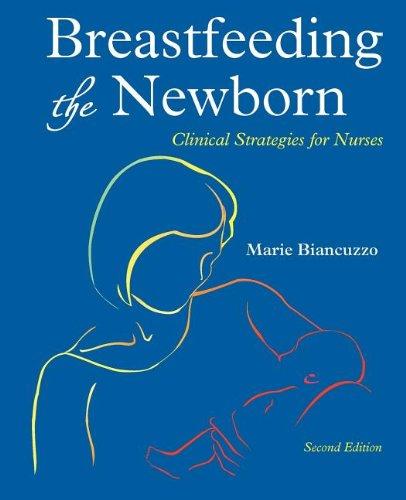 Breastfeeding the Newborn: Clinical Strategies for Nurses, Second Edition