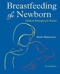 Breastfeeding the Newborn: Clinical Strategies for Nurses, Second Edition