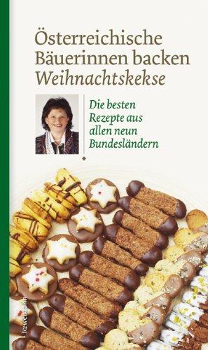 Österreichische Bäuerinnen backen Weihnachtskekse. Die besten Rezepte aus allen neun Bundesländern