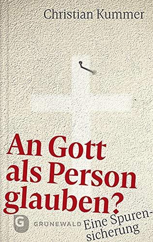 An Gott als Person glauben?: Eine Spurensicherung