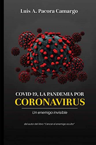 COVID-19 LA PANDEMIA POR CORONAVIRUS: Enfrentando un enemigo invisible