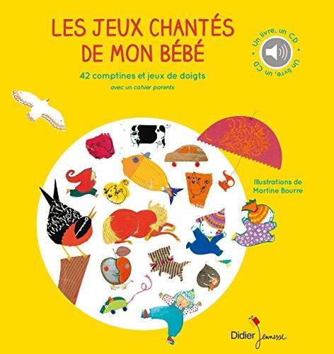 Les jeux chantés de mon bébé : 42 comptines et jeux de doigts