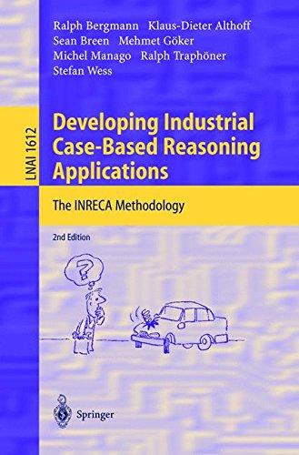 Developing Industrial Case-Based Reasoning Applications: The INRECA Methodology (Lecture Notes in Computer Science)