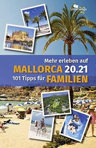 Mehr erleben auf Mallorca 20.21: 101 Tipps für Familien