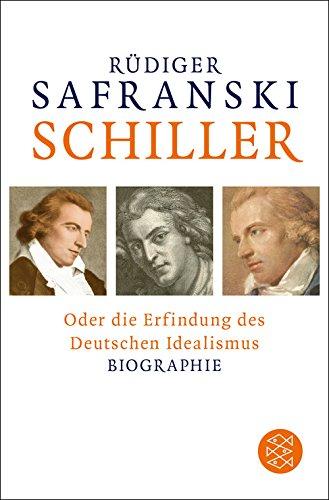 Schiller: oder Die Erfindung des Deutschen Idealismus