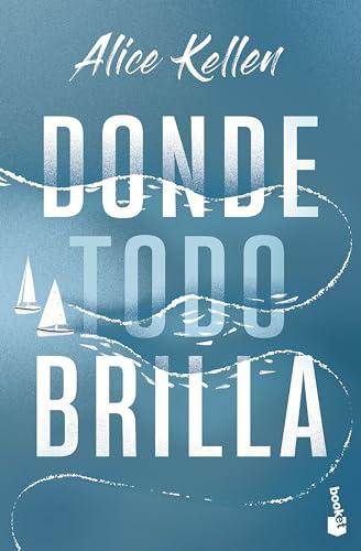 Donde todo brilla (Novela)