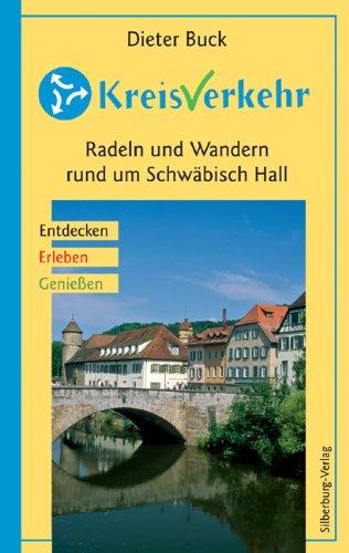 KreisVerkehr - Radeln und Wandern rund um Schwäbisch Hall: Entdecken, Erleben, Genießen