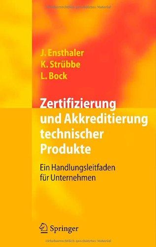 Zertifizierung und Akkreditierung technischer Produkte: Ein Handlungsleitfaden für Unternehmen