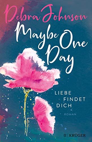 Maybe One Day - Liebe findet dich: Roman