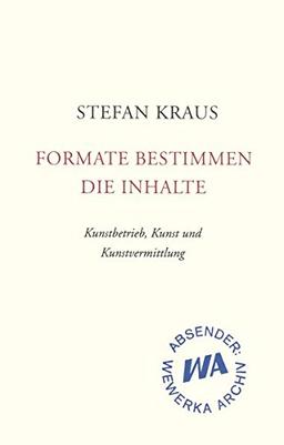 Formate bestimmen die Inhalte: Kunstbetrieb, Kunst und Kunstvermittlung