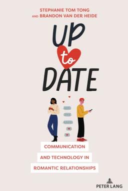 Up to Date: Communication and Technology in Romantic Relationships (Language as Social Action, Band 24)