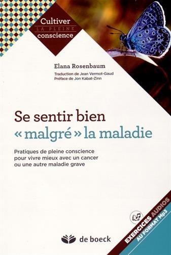 Se sentir bien malgré la maladie : pratiques de pleine conscience pour mieux vivre avec un cancer ou une autre maladie grave