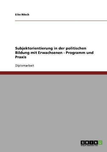 Subjektorientierung in der politischen Bildung mit Erwachsenen - Programm und Praxis