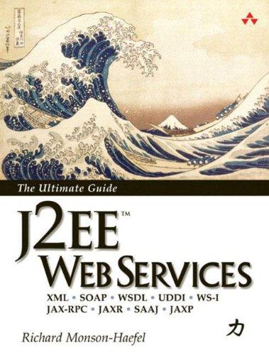 J2EE Web Services. The Ultimate Guide: XML - SOAP - WSDL - UDDI - WS-1 - JAX-RPC - JAXR - SAAJ - JAXP