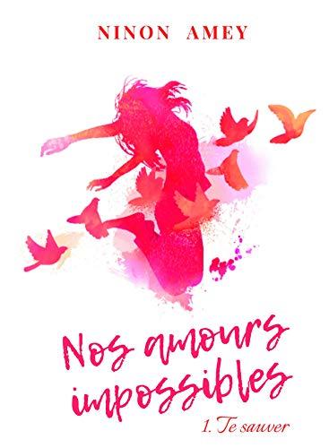 Nos amours impossibles : Te sauver