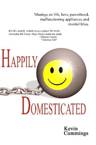 Happily Domesticated: Musings on Life, Love, Parenthood, Malfunctioning Appliances and Marital Bliss