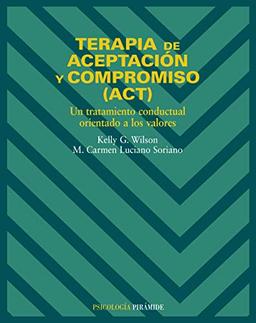 Terapia de aceptación y compromiso (ACT) : un tratamiento conductual orientado a los valores (Psicología)