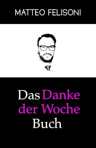 Das Danke der Woche Buch: Ironische GeDANKEn und Wortspiele über kuriose Alltagsthemen