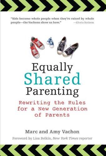 Equally Shared Parenting: Rewriting the Rules for a New Generation of Parents