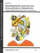 Mathematische Leistung und intellektuelle Fähigkeiten: Integrative Begabungsförderung bei Sechs- bis Zehnjährigen