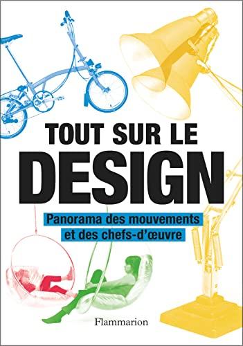 Tout sur le design: Panorama des mouvements et des chefs-d'oeuvre