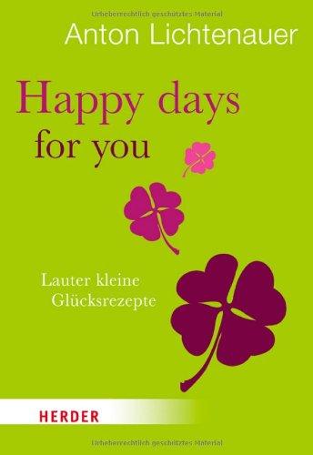 Happy days for you: Lauter kleine Glücksrezepte (HERDER spektrum)