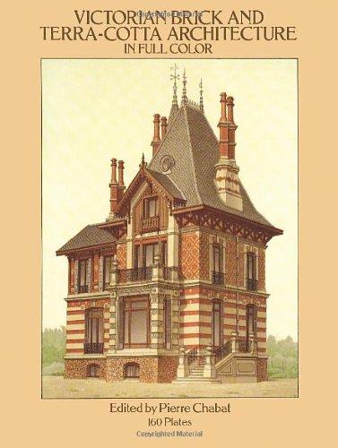 Victorian Brick and Terra-Cotta Architecture in Full Color: 160 Plates (Dover Architecture)