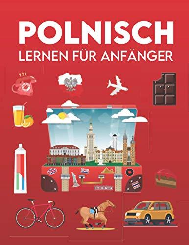 Polnisch lernen für Anfänger: Erste Wörter für jedermann (Polnisch Lernbücher für Erwachsene & Kinder, Polnisch für Anfänger, Sprachkurs Polnisch, Deutsch Polnisch Lernen, Polnisch Grammatik)