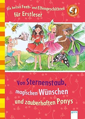 Die besten Feen-und Elfengeschichten für Erstleser: Von Sternenstaub, magischen Wünschen und zauberhaften Ponys: