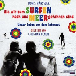 Als wir zum Surfen noch ans Meer gefahren sind: Unser Leben vor dem Internet