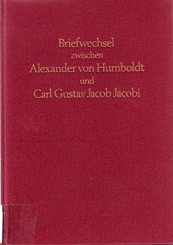 Briefwechsel zwischen Alexander von Humboldt und C. G. Jacob Jacobi