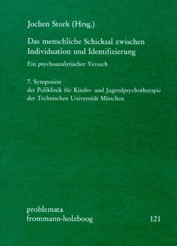 Das menschliche Schicksal zwischen Individuation und Identifizierung. Ein psychoanalytischer Versuch