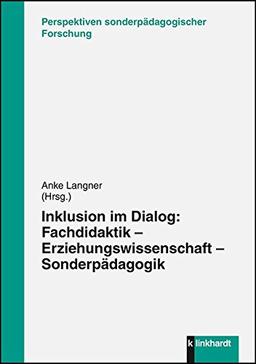 Inklusion im Dialog: Fachdidaktik - Erziehungswissenschaft - Sonderpädagogik (klinkhardt forschung. Perspektiven sonderpädagogischer Forschung)