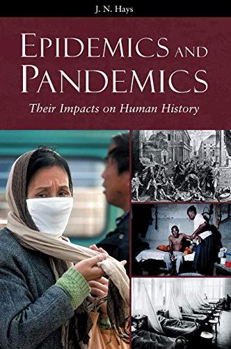 Epidemics and Pandemics: Their Impacts on Human History