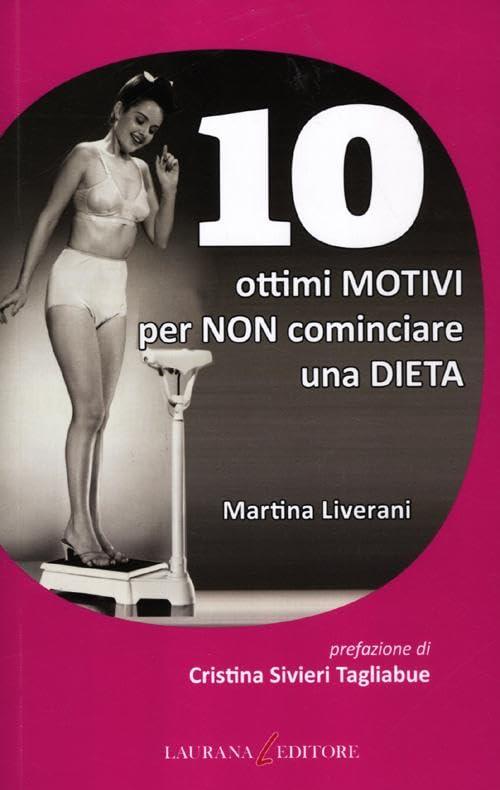 10 ottimi motivi per non cominciare una dieta