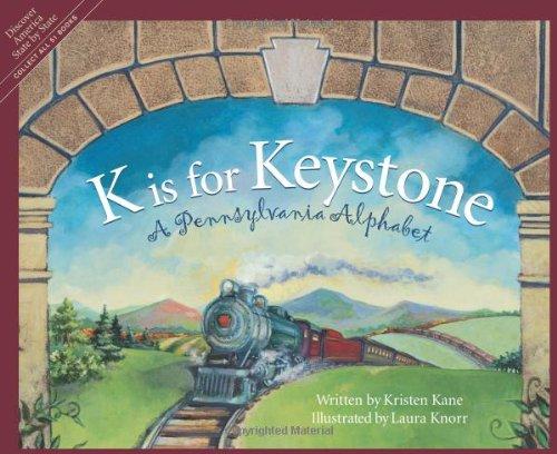 K Is for Keystonel: A Pennsylvania Alphabet (Discover America State by State)