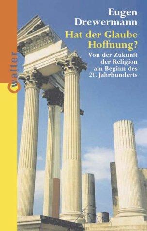 Hat der Glaube Hoffnung? Von der Zukunft der Religion am Beginn des 21. Jahrhunderts