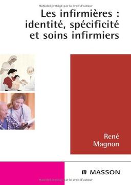 Les infirmières : identité, spécificité et soins infirmiers : le bilan d'un siècle