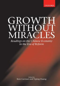 Growth without Miracles: Readings on the Chinese Economy in the Era of Reform