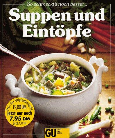 Suppen und Eintöpfe. Ein besonderes Bildkochbuch mit reizvollen Rezepten