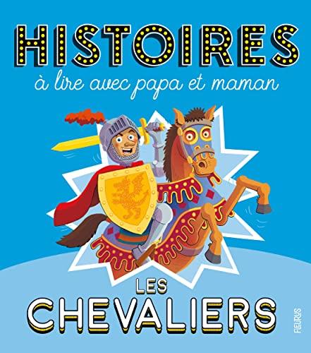 Les chevaliers : histoires à lire avec papa et maman