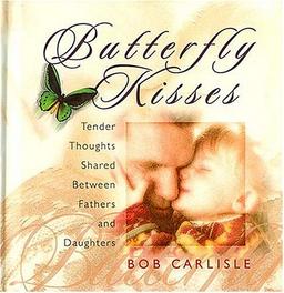 Butterfly Kisses: Tender Thoughts Shared Between Fathers and Daughters