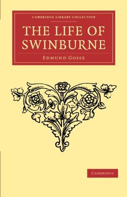 The Life of Swinburne (Cambridge Library Collection - Literary Studies)