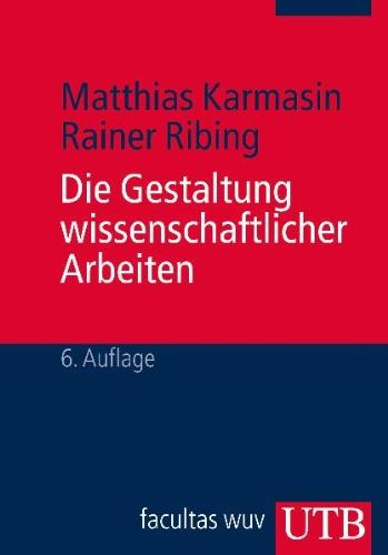 Die Gestaltung wissenschaftlicher Arbeiten: Ein Leitfaden für Seminararbeiten, Bachelor-, Master- und Magisterarbeiten sowie Dissertationen: Ein ... Diplomarbeiten und Dissertationen